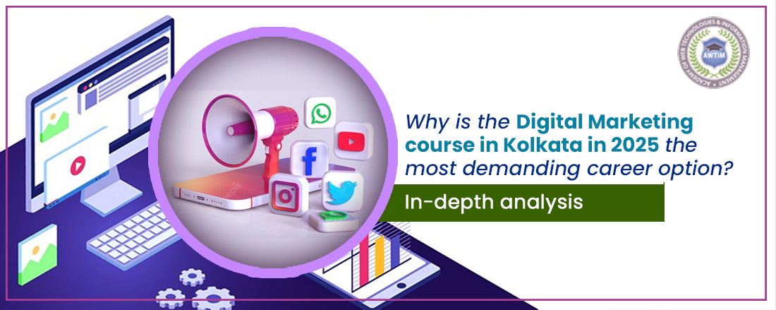 Why is the digital marketing course in Kolkata in 2025 the most demanding career option?